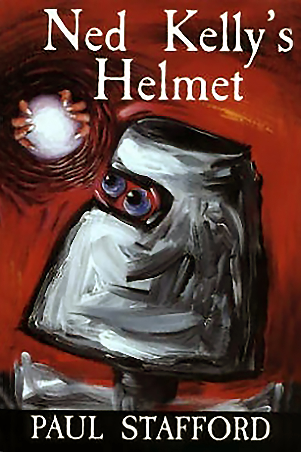 Ned Kelly's Helmet by Paul Stafford