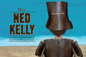 Meet Ned Kelly by Janeen Brian